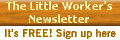 Join The LittleWorker's Newsletter. Its free!